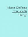 Скачать Clavigo - Johann Wolfgang von Goethe