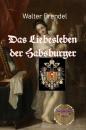 Скачать Das Liebesleben der Habsburger - Walter Brendel