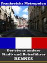 Скачать Rennes - Der etwas andere Stadt- und Reiseführer - Mit Reise - Wörterbuch Deutsch-Französisch - A.D. Astinus