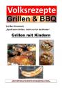 Скачать Volksrezepte Grillen & BBQ - Grillen mit Kindern - Marc Schommertz