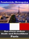 Скачать Paris - Der etwas andere Stadt- und Reiseführer - Mit Reise - Wörterbuch Deutsch-Französisch - A.D. Astinus