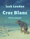 Скачать Croc-Blanc (Édition intégrale) - Jack London