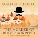 Скачать The Murder of Roger Ackroyd - Hercule Poirot, Book 4 (Unabridged) - Agatha Christie