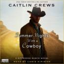 Скачать Summer Nights with a Cowboy - Kittredge Ranch, Book 3 (Unabridged) - Caitlin Crews