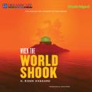 Скачать When the World Shook (Unabridged) - H. Rider Haggard