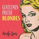 Скачать Gentlemen Prefer Blondes - The Illuminating Diary of a Professional Lady - Gentlemen Prefer Blondes, Book 1 (Unabridged) - Anita Loos