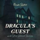 Скачать Dracula's Guest and Other Weird Stories (Unabridged) - Bram Stoker