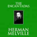 Скачать The Encantadas (Unabridged) - Herman Melville