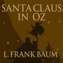 Скачать Santa Claus in Oz (Unabridged) - L. Frank Baum