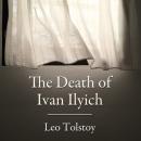 Скачать The Death of Ivan Ilyich (Unabridged) - Leo Tolstoy