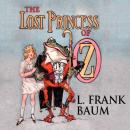 Скачать The Lost Princess of Oz - Oz, Book 11 (Unabridged) - L. Frank Baum