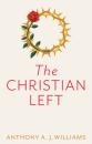 Скачать The Christian Left - Anthony A. J. Williams