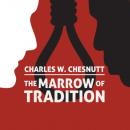 Скачать The Marrow of Tradition (Unabridged) - Charles Waddell Chesnutt