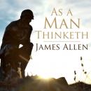 Скачать As a Man Thinketh (Unabridged) - Джеймс Аллен
