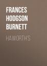 Скачать Haworth's - Frances Hodgson Burnett