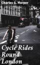 Скачать Cycle Rides Round London - Charles G. Harper