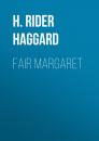 Скачать Fair Margaret - H. Rider Haggard