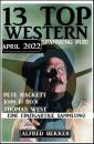 Скачать 13 Top Western April 2022 - Western Spannung pur! - Pete Hackett