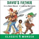 Скачать David's Father - Classic Munsch Audio (Unabridged) - Robert Munsch
