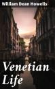 Скачать Venetian Life - William Dean Howells