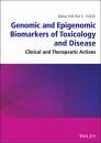 Скачать Genomic and Epigenomic Biomarkers of Toxicology and Disease - Группа авторов