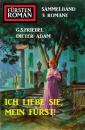 Скачать Ich liebe Sie, mein Fürst! Fürstenroman Sammelband 3 Romane - G. S. Friebel