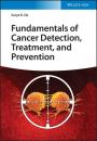 Скачать Fundamentals of Cancer Detection, Treatment, and Prevention - Surya K. De