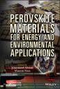 Скачать Perovskite Materials for Energy and Environmental Applications - Группа авторов