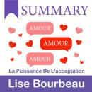 Скачать Summary: Amour – Amour – Amour. La puissance de l’acceptation. Lise Bourbeau - Smart Reading