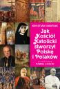 Скачать Jak Kościół Katolicki stworzył Polskę i Polaków - Krystian Kratiuk