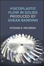 Скачать Viscoplastic Flow in Solids Produced by Shear Banding - Ryszard B. Pecherski