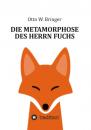 Скачать Die Metamorphose des Herrn Fuchs - Otto W. Bringer