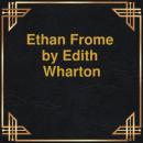 Скачать Ethan Frome (Unabridged) - Edith Wharton