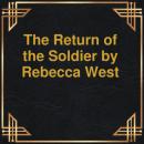 Скачать The Return of the Soldier (Unabridged) - Rebecca West