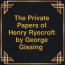 Скачать The private papers of Henry Ryecroft (Unabridged) - George Gissing