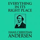 Скачать Everything in its Right Place (Unabridged) - Hans Christian Andersen