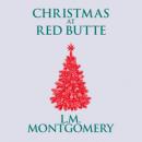 Скачать Christmas at Red Butte (Unabridged) - L. M. Montgomery