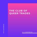 Скачать The Club of Queer Trades (Unabridged) - G. K. Chesterton