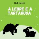 Скачать Abel Classics, A Lebre e a Tartaruga - Esopo