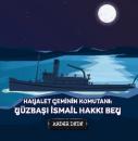 Скачать Çanakkale Kahramanlarının Hikâyeleri - Hayalet Geminin Komutanı: Yüzbaşı İsmail Hakkı Bey - Kader Dede
