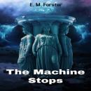 Скачать The Machine Stops (Unabridged) - E. M. Forster