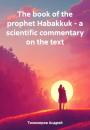 Скачать The book of the prophet Habakkuk – a scientific commentary on the text - Андрей Тихомиров