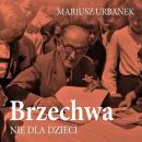 Скачать Brzechwa nie dla dzieci - Mariusz Urbanek