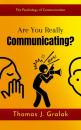 Скачать Are You Really Communicating? - Thomas J. Gralak