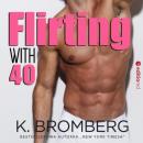 Скачать Flirting with 40 - K. Bromberg