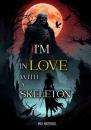Скачать I’m in Love With a Skeleton - Max Marshall
