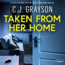 Скачать Taken from Her Home (Unabridged) - C.J. Grayson