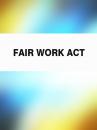 Скачать Fair Work Act - Australia