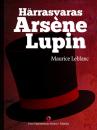 Скачать Härrasvaras Arsène Lupin - Maurice Leblanc