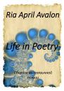 Скачать Life in Poetry - Ria April Avalon